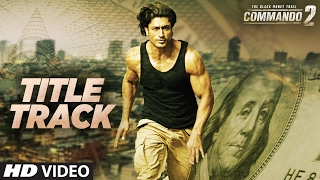 Commando Title Track  Vidyut Jammwal Adah Sharma Esha Gupta Freddy Daruwala  quotCommando 2quot [upl. by Marquis156]