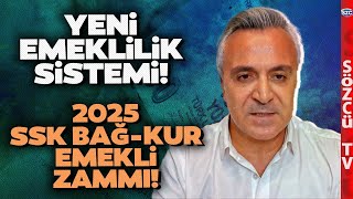 Yeni Emeklilik Sistemi ve 2025 SSK BağKur Emekli Zammı Özgür Erdursun Kalem Kalem Hesapladı [upl. by Aihsot]