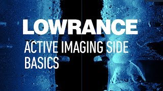 Lowrance  Active Imaging Side Basics [upl. by Enajiram757]