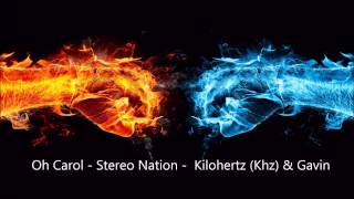 Oh Carol  Stereo Nation  Kilohertz Khz amp Gavin [upl. by Tu]