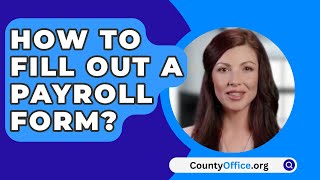 How To Fill Out A Payroll Form  CountyOfficeorg [upl. by Elyrehc]