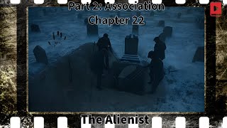 The Alienist  Part 2 Association  Chapter 22 thealienist audiobook psychologicalthriller [upl. by Acireed905]