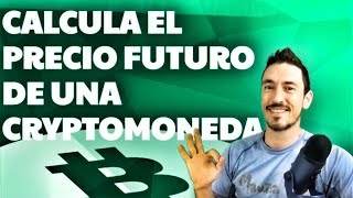 ¡CALCULA el PRECIO FUTURO de una CRYPTOMONEDA [upl. by Phillip]