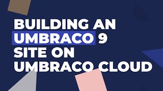 Building an Umbraco 9 site on Umbraco Cloud ⛅ [upl. by Bocock]