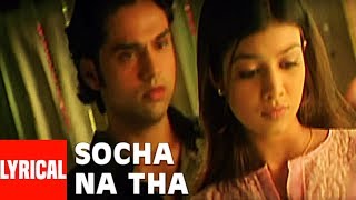 Socha Na Tha Title Track Lyrical Video Song  Irshad Kamil  Abhay Deol Ayesha Takia [upl. by Phyl]