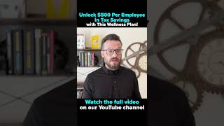 Unlock 500 Per Employee in Tax Savings with This Wellness Plan [upl. by Aserej]