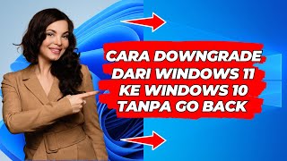 Cara Downgrade Dari Windows 11 ke Windows 10 Setelah Habis Masa Go Back Tanpa Instal Ulang [upl. by Korten]