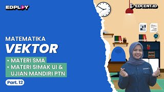 VEKTOR – Materi Matematika Peminatan Kelas 10 SMA UTBK Simak UI  Part12 [upl. by Notsuj]