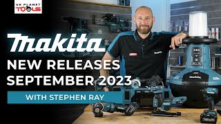 Makita New Releases September 2023 [upl. by Oakes]