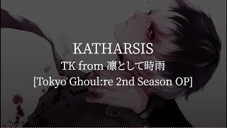 KatharsisTokyo Ghoulre 2nd Season OPTK from 凛として時雨 kanjiromajiEnglish lyrics [upl. by Fremont760]