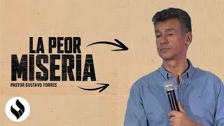 La Peor Miseria  Ps Gustavo Torres [upl. by Aruam209]