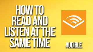 How To Read And Listen At The Same Time Audible Tutorial [upl. by D'Arcy]