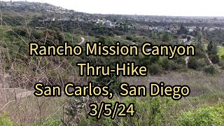 3524 Rancho Mission Canyon ThruHike San Carlos San Diego [upl. by Shorter]