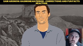 Sam Aronow Hasmonean Period  Corrections And Fun Facts Reaction [upl. by Berkin803]