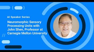 Neuromorphic Sensory Processing Units with John Shen [upl. by Lebiralc]