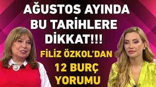 Ağustos ayında bu tarihlere dikkat Filiz Özkoldan 12 burç yorumu [upl. by Fenny]