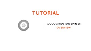 Woodwinds Ensembles Tutorial  Overview [upl. by Airemahs]