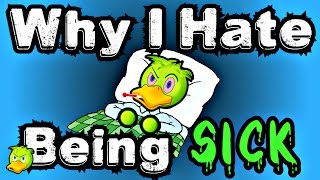 Why I Hate Being Sick [upl. by Hessler]