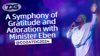 A Symphony of Gratitude and Adoration with Minister Eben at COZA7DG2024 [upl. by Nomae]