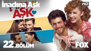 İnadına Aşk 22Bölüm [upl. by Eart]