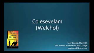 CC How to Pronounce colesevelam Welchol Backbuilding Pharmacology [upl. by Anelis]