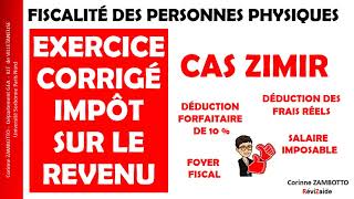 EXERCICE IMPÔT SUR LE REVENU Frais réels  Fiscalité des personnes physiques  CAS ZIMIR [upl. by Vedette]