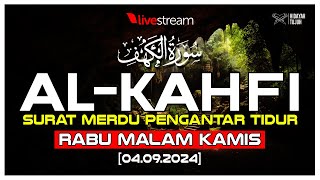 🛑SURAT ALKAHFI MERDU I RABU MALAM KAMIS I SURAT MERDU PENGANTAR TIDUR 04092024 [upl. by Tacye467]