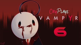 Cry Plays Vampyr P6 [upl. by Michale]