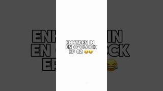 Enhypen in en o’clock ep 82😂😂 ENHYPEN engene [upl. by Lempres290]