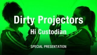 Dirty Projectors  quotHi Custodianquot [upl. by Seira847]