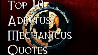 Top 10 Adeptus Mechanicus Quotes  40K Theories [upl. by Thapa109]