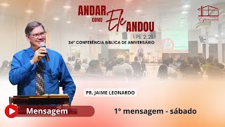 Mensagem 1º dia 34° Conferência Bíblica de Aniversário Andar como Ele Andou [upl. by Deloria]