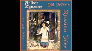 Old Peters Russian Tales FULL Audiobook [upl. by Jezabel]