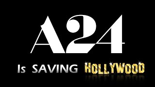 A24 Films Are SAVING Hollywood… [upl. by Aufa]