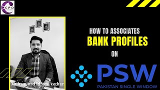 How to associate Bank Profiles in Pakistan Single Window PSW [upl. by Serafine]