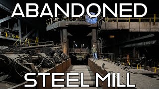 You Wont Believe This HUGE ABANDONED Steel Mill Abandoned Over 10 Years 4K VIDEO [upl. by Georgeanna]