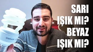 Sarı Işık Mı Beyaz Işık Mı [upl. by Kired550]