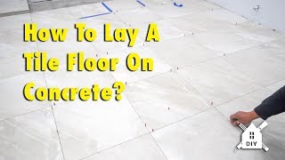 How To Lay A Tile Floor On Concrete DIY Homeimprovement [upl. by Malinowski926]