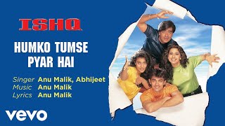 Humko Tumse Pyar Hai Best Audio Song  IshqAamir KhanAjay DevganAbhijeetAnu Malik [upl. by Fang99]