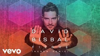 David Bisbal  Fiebre HEREN Remix  Audio [upl. by Greerson]