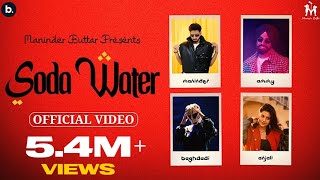 Soda Water  Official Music Video  Maninder Buttar  Ammy Virk  AnjaliAroraMaxu  Baghdadi [upl. by Rolo]