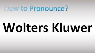 How to Pronounce Wolters Kluwer [upl. by Namso380]