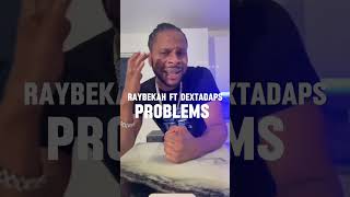 Raybekah Ft DextaDaps  Problems [upl. by Cohen]