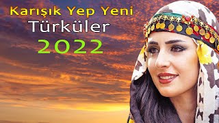 Karışık Yep Yeni Türküler 2022  En Yeni Çıkan türküler 2022  Türk Halk Müzikleri 2022 [upl. by Cirri]