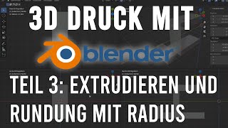 Blender 3D Druck Tutorial Teil 3 Konstruktion durch Extrudieren Kanten mit Radius [upl. by Aramit]