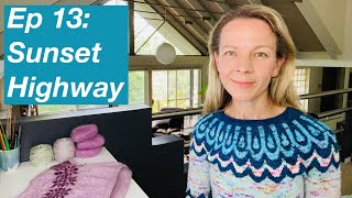 Episode 13 Sunset Highway by Caitlin Hunter Boyland Knitworks Mostly Knitting Podcast [upl. by Trebleda]