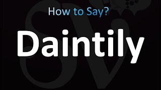 How to Pronounce Daintily correctly [upl. by Yeslaehc]