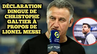 Déclaration Dingue  Christophe Galtier à propos de Lionel Messi [upl. by Eaves390]