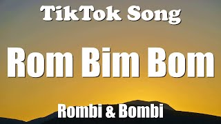 Rombi amp Bombi  Rom Bim Bom Lyrics  TikTok Song [upl. by Tirrag]