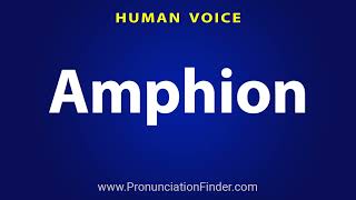 How To Pronounce Amphion [upl. by Milman]